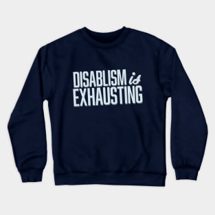 Disablism Is Exhausting (Block) Crewneck Sweatshirt